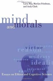 Mind and Morals: Essays on Cognitive Science and Ethics /Lar