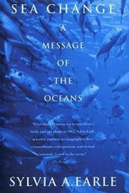 Sea Change: A Message of the Oceans /Sylvia A. Earle Fawcett