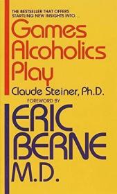 Games Alcoholics Play /Claude M. Steiner... Ballantine Books
