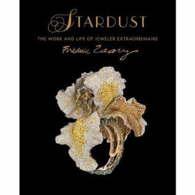 Stardust The Work and Life of Jeweler Extraordinaire Frédé