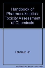 Handbook of Pharmacokinetics: Toxicity Assessment of Chemica