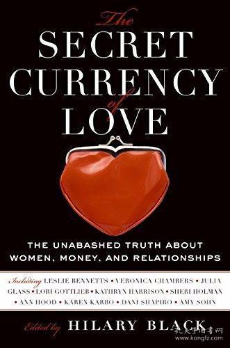 The Secret Currency of Love: The Unabashed Truth About Money, Family, and Love