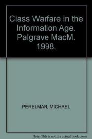 Class Warfare in the Information Age /Michael Perelman Palgr