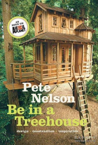 Be In A Treehouse: Design / Construction / Inspiration