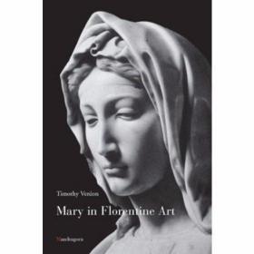 Mary in Florentine Art /Timothy Verdon Mandragora