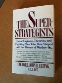 The Superstrategists: Great Captains  Theorists  and Fightin