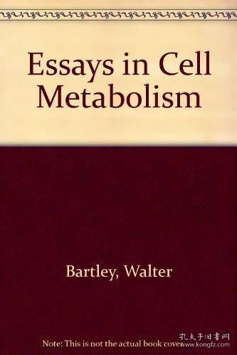 Essays in Cell Metabolism /Walter Bartley John Wiley & S