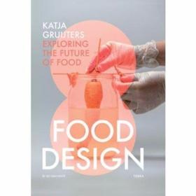 Food Design Katja Gruijters Exploring the Future of Food /Ed