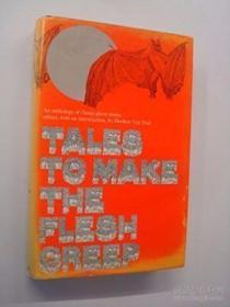 Tales To Make The Flesh Creep: An Anthology Of Classic Stori