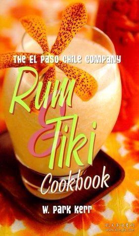 The El Paso Chile Company Rum & Tiki Cookbook-智利埃尔帕