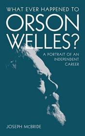 What Ever Happened to Orson Welles?: A Portrait of an Indepe