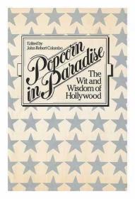 POPCORN IN PARADISE : The Wit and Wisdom of Hollywood /Colom