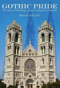 Gothic Pride: The Extraordinary History of Building a Cathed