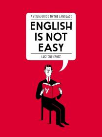 English Is Not Easy：A Visual Guide to the Language