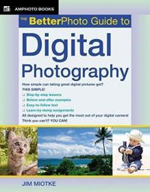 The BetterPhoto Guide to Digital Photography (BetterPhoto Se