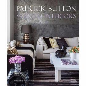 Storied Interiors The Designs of Patrick Sutton and the Stor