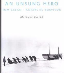 An Unsung Hero: Tom Crean - Antarctic Survivor /by Smith  M.