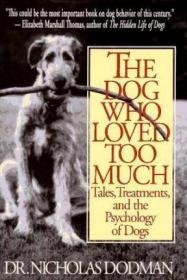 The Dog Who Loved Too Much: Tales  Treatment And The Psychol