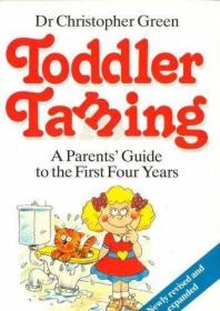 Toddler Taming: A Parent's Guide to the First Four Years /Gr
