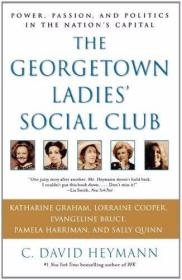 The Georgetown Ladies Social Club: Power  Passion  and Polit