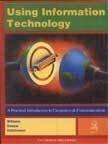 Using Information Technology: A Practical Introduction to Co