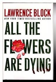 ALL THE FLOWERS ARE DYING. /Block  Lawrence. New York: Morro