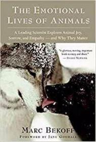 Emotional Lives of Animals A Leading Scientist Expolers Anim