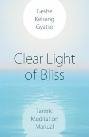 Clear Light of Bliss: Tantric Meditation Manual