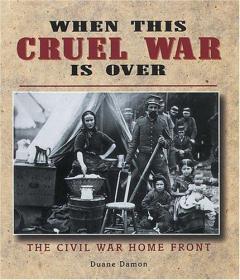 When This Cruel War Is over: The Civil War Home Front (Peopl