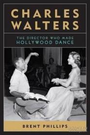 Charles Walters: The Director Who Made Hollywood Dance (Scre