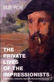 Private Lives Of The Impressionists /Sue Roe Vintage Books U