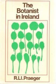 The Botanist of Ireland /by Praeger  R.L.I. EP Publishing