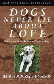 Dogs Never Lie About Love : Reflections on the Emotional Wor