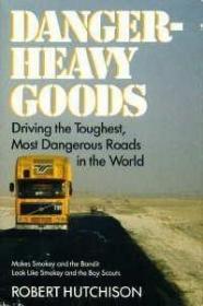 Danger-Heavy Goods: Driving the Toughest  Most Dangerous Roa