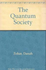 The Quantum Society: Mind  Physics and A New Social Vision /