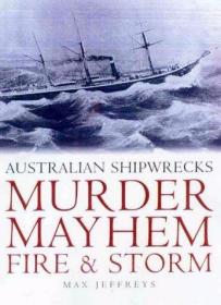 Murder  Mayhem  Fire  & Storm: Australian Shipwrecks-谋?