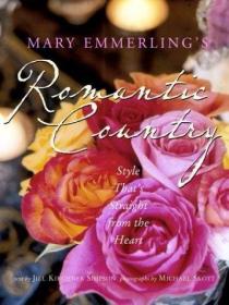 Mary Emmerlings Romantic Country: Style Thats Straight from