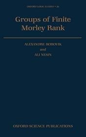 Groups of Finite Morley Rank (Oxford Logic Guides) /Alexandr