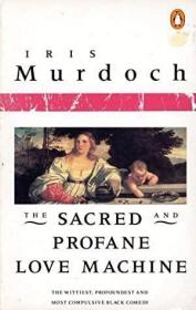 THE SCARED AND THE PROFANE LOVE MACHINE /Iris Murdoch Pengui