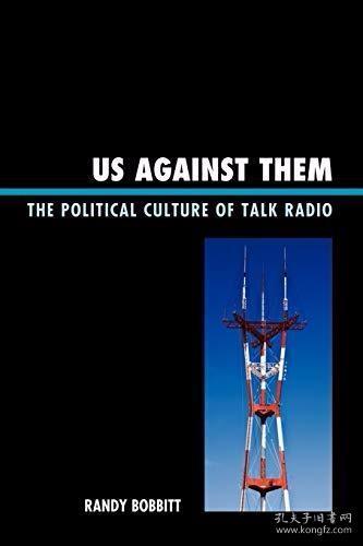 Us Against Them: The Political Culture of Talk Radio-我们反?