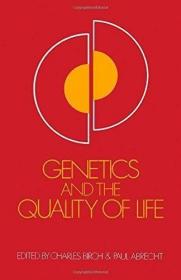 Genetics and the Quality of Life /Birch  C Abrecht  P Elsevi