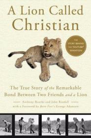 A Lion Called Christian: The True Story of the Remarkable Bo