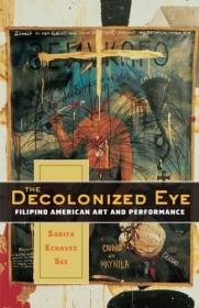 使非殖民化的眼睛:菲律宾美国艺术和性能The Decolonized Eye: Filipino American Art and Performance