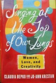 Singing at the Top of Our Lungs: Women  Love  and Creativity