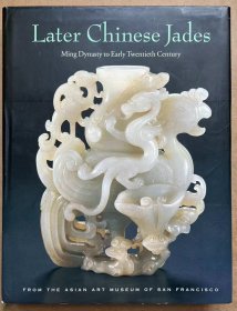 《晚期中国玉器 明代至20世纪初》厚册 366页 388幅图 Later Chinese Jades Ming Dynasty to Early Twentieth Century