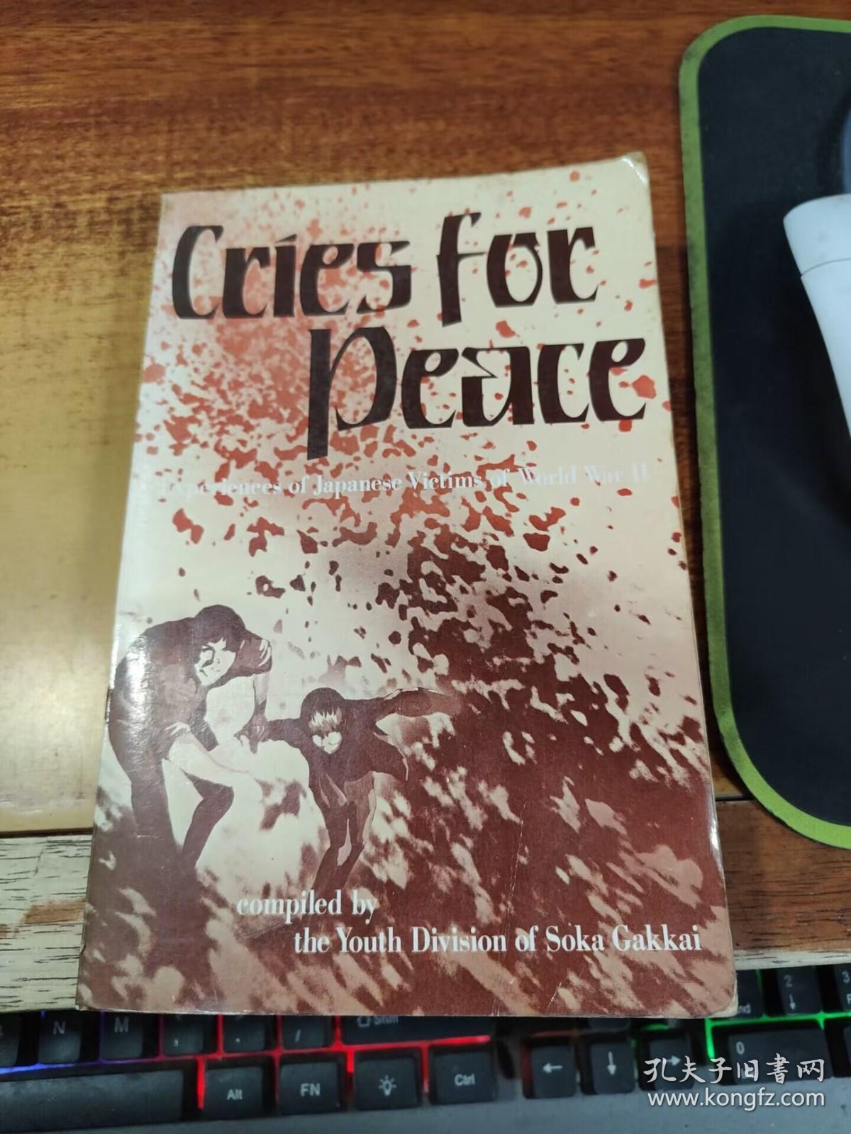 Cries for Peace:Experiences of Japanese Victims of World War Ⅱ(Printed in Japan)