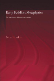 Early Buddhist Metaphysics: The Making of a Philosophical Tradition