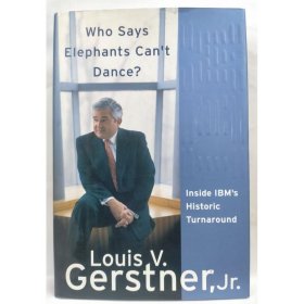 Who Says Elephants Can't Dance? Louis V. Gerstner Jr.