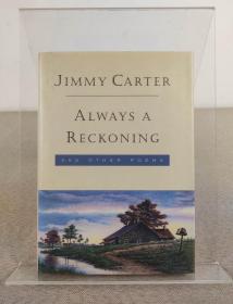 美国前总统、诺贝尔和平奖得主 Jimmy Carter吉米·卡特亲笔签名本《Always a Reckoning and Other Poems》1995年出版，精装本，英文原版