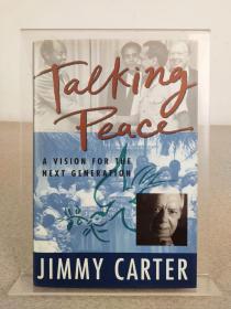 美国前总统、诺贝尔和平奖得主 Jimmy Carter吉米·卡特 亲笔签名本《Talking Peace a Vision for the Next Generation》1993年出版，精装本，英文原版